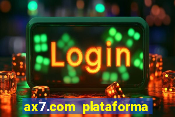 ax7.com plataforma de jogos